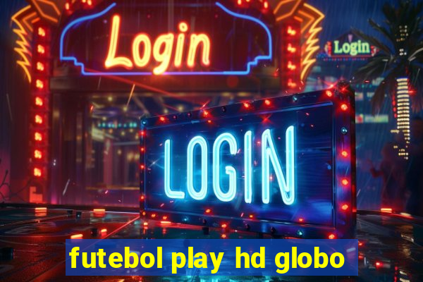 futebol play hd globo